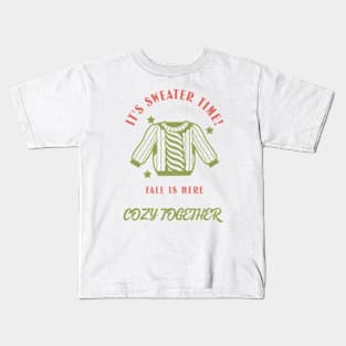 Its Sweater Time Fall Is Here, Cozy Together Design Kids T-Shirt